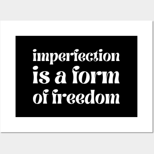 imperfection is a form of freedom Posters and Art